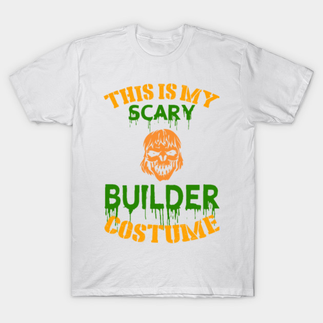 This Is My Scary Builder Costume T-Shirt-TOZ